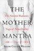 The Mother Mantra: The Ancient Shamanic Yoga of Non-Duality by Selene Calloni Williams