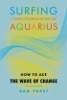Surfing Aquarius: How to Ace the Wave of Change by Dan Furst.